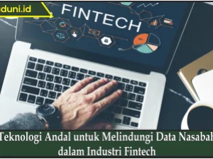 Teknologi Andal untuk Melindungi Data Nasabah dalam Industri Fintech