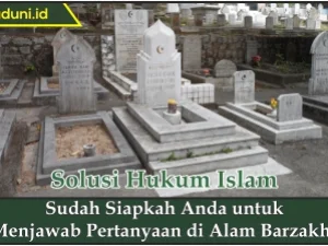 Sudah Siapkah Anda untuk Menjawab Pertanyaan di Alam Barzakh?