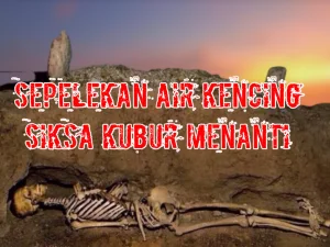 Sepelekan Air Kencing Siksa Kubur Menanti