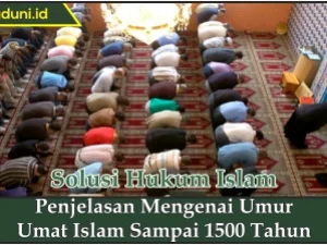 Penjelasan Mengenai Umur Umat Islam Sampai 1500 Tahun