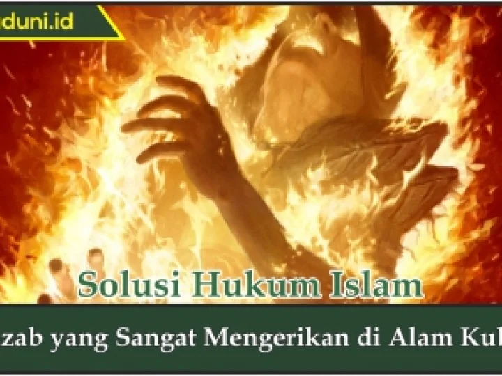 Adzab yang Sangat Mengerikan di Alam Kubur