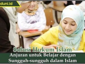Anjuran untuk Belajar dengan Sungguh-sungguh dalam Islam