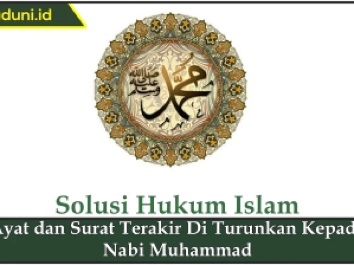 Ayat dan Surat Terakhir Diturunkan Kepada Nabi Muhammad