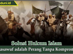 Tasawuf adalah Perang Tanpa Kompromi