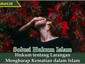 Hukum tentang Larangan Mengharap Kematian dalam Islam
