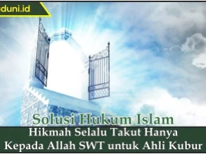 Hikmah Selalu Takut Hanya Kepada Allah SWT untuk Ahli Kubur