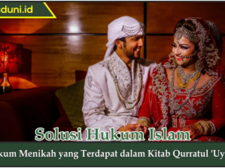 Hukum Menikah yang Terdapat dalam Kitab Qurratul 'Uyuun