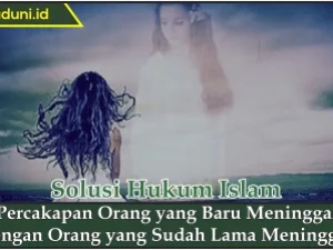 Percakapan Orang yang Baru Meninggal dengan Orang yang Sudah Lama Meninggal