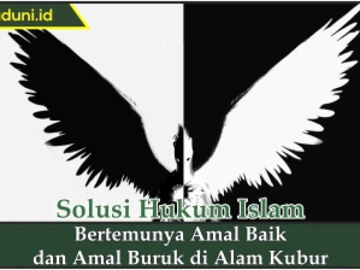Bertemunya Amal Baik dan Amal Buruk di Alam Kubur