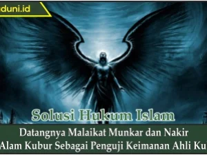 Datangnya Malaikat Munkar dan Nakir ke Alam Kubur Sebagai Penguji Keimanan Ahli Kubur