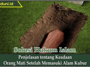 Penjelasan tentang Keadaan Orang Mati Setelah Memasuki Alam Kubur