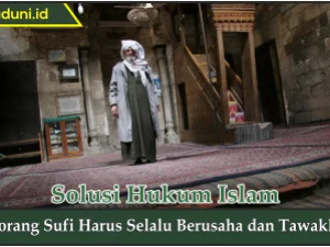 Seorang Sufi Harus Selalu Berusaha dan Tawakkal