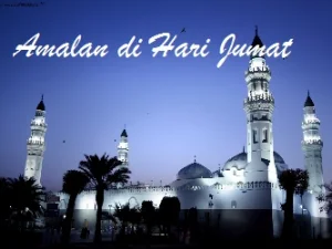 Amalan yang Dilakukan Rasulullah SAW Pada Hari Jumat