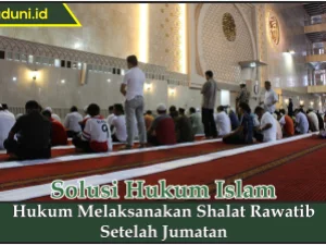 Hukum Melaksanakan Shalat Rawatib Setelah Jumatan