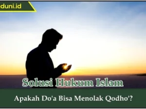 Apakah Do'a Bisa Menolak Qodho'?