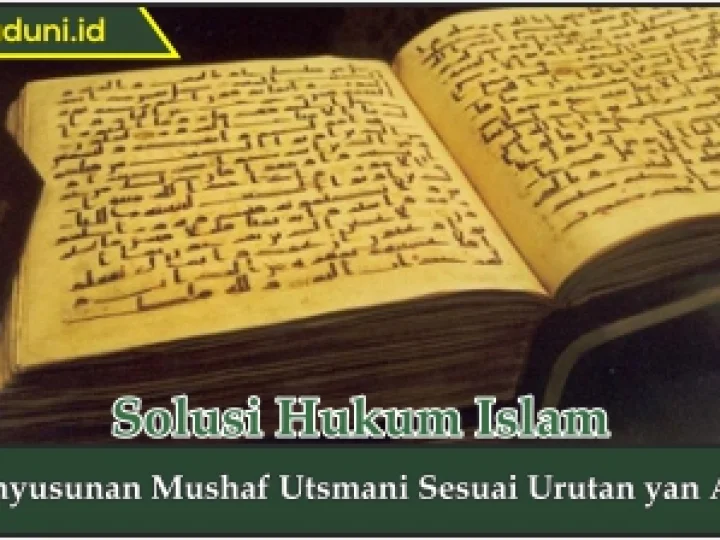Penyusunan Mushaf Utsmani Sesuai Urutan yang Ada