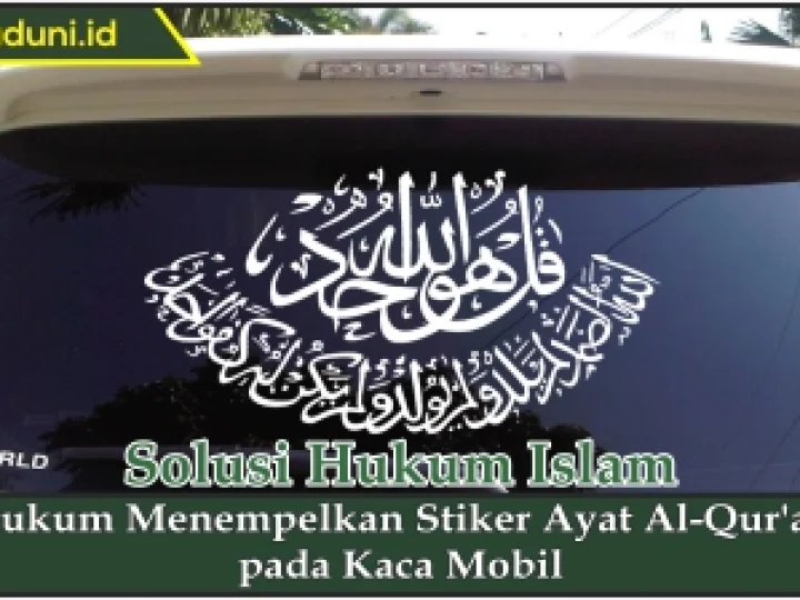 Hukum Menempelkan Stiker Ayat Al Qur'an pada Kaca Mobil