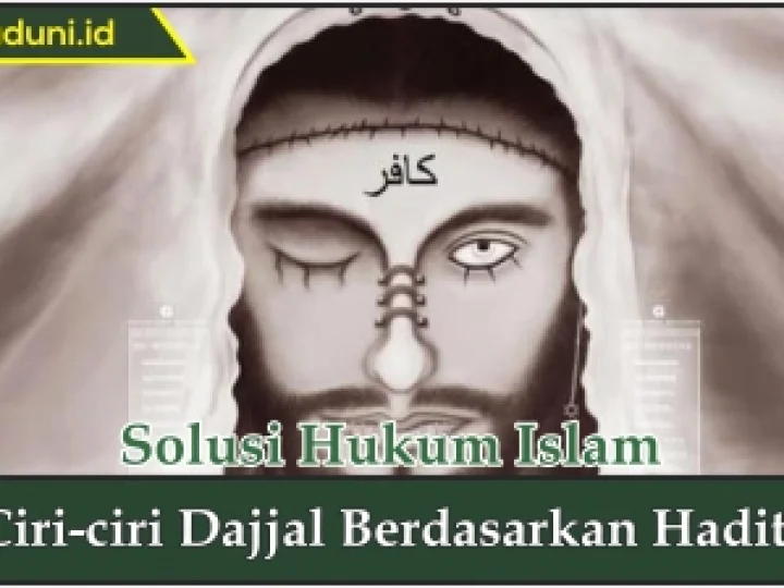 Ciri-ciri Dajjal Berdasarkan Hadis