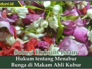 Hukum tentang Menabur Bunga di Makam Ahli Kubur