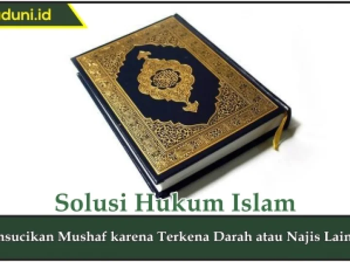 Mensucikan Mushaf karena Terkena Darah atau Najis Lainnya