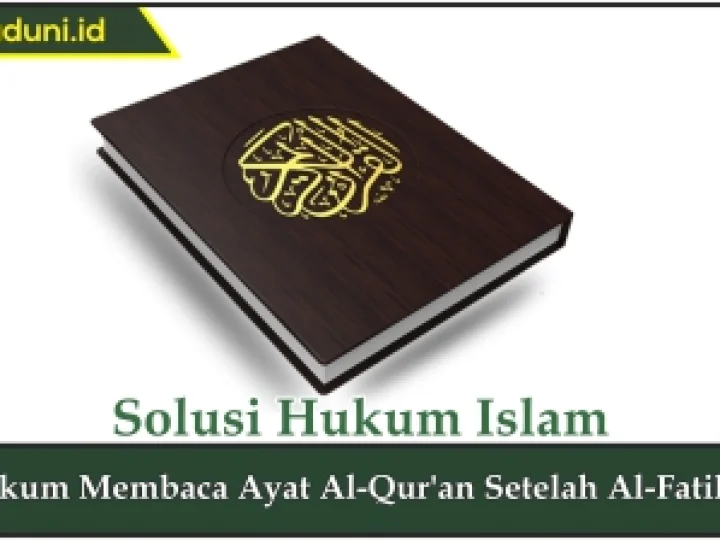 Hukum Membaca Ayat Al Qur'an Setelah Surat Al-Fatihah