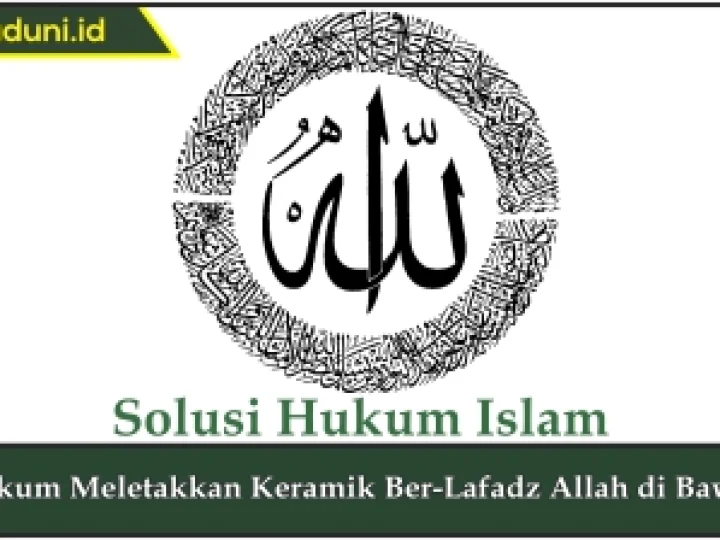 Hukum Meletakkan Keramik Ber-Lafadz Allah di Bawah