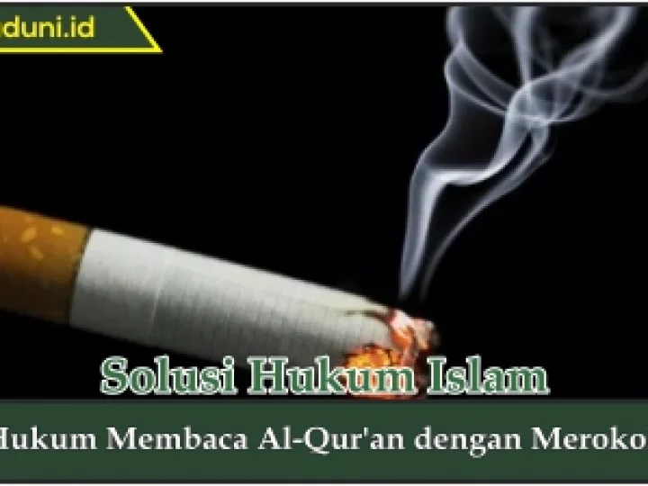 Hukum Membaca Al Qur'an dengan Merokok