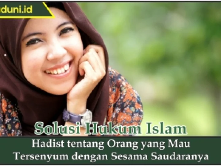 Hadis tentang Orang yang Mau Tersenyum dengan Sesama Saudaranya