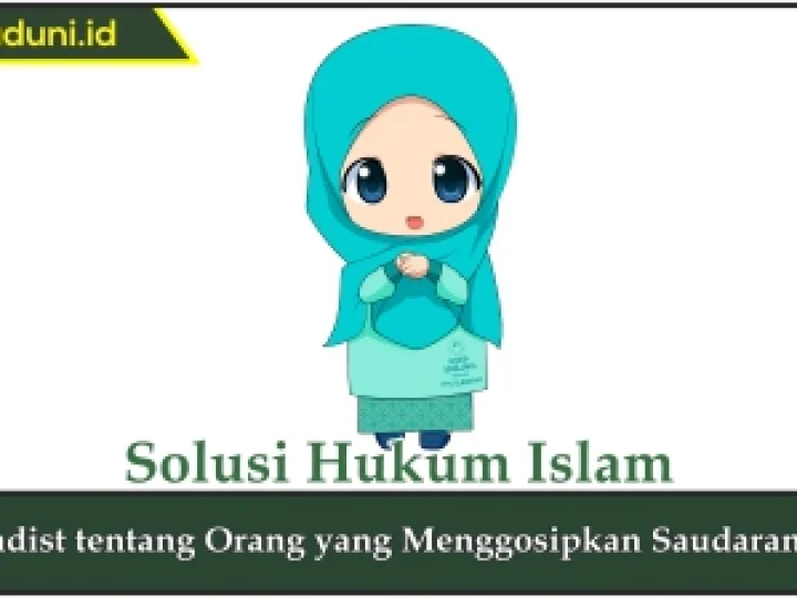 Hadis tentang Orang yang Menggosipkan Saudaranya