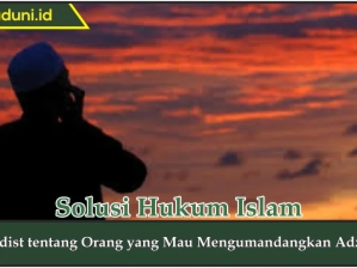 Hadis tentang Orang yang Mau Mengumandangkan Adzan