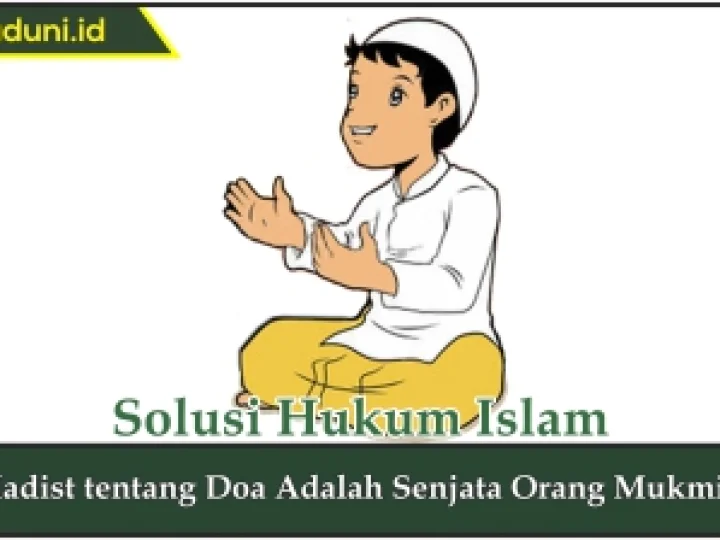 Hadis tentang Doa Adalah Senjata Orang Mukmin
