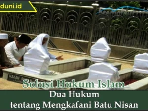 Dua Hukum tentang Mengkafani Batu Nisan