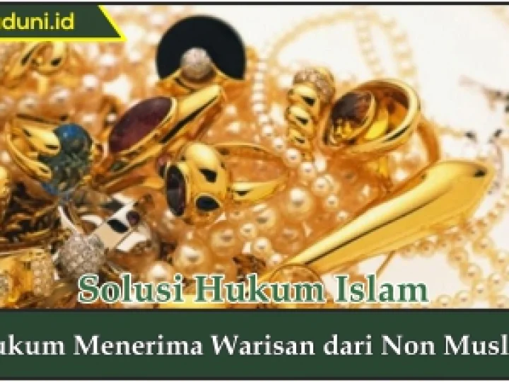 Hukum Menerima Warisan dari Non Muslim