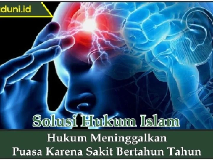 Hukum Meninggalkan Puasa karena Sakit Bertahun Tahun