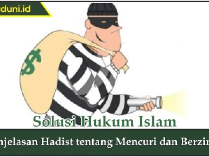 Penjelasan Hadis tentang Mencuri dan Berzinah