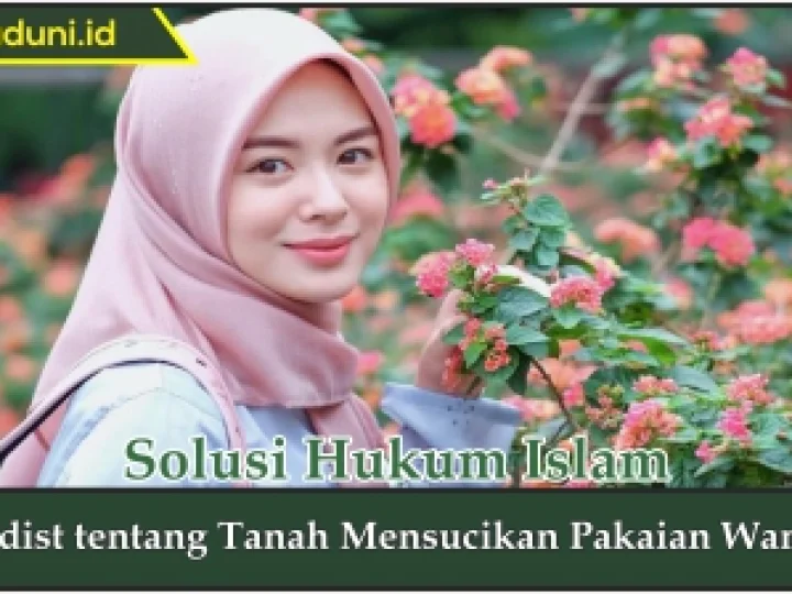 Hadis tentang Tanah Mensucikan Pakaian Wanita