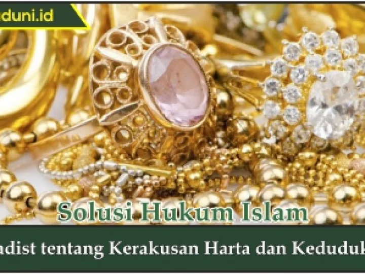 Hadis tentang Kerakusan Harta dan Kedudukan