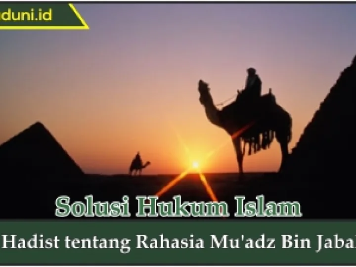 Hadis tentang Rahasia Mu'adz Bin Jabal
