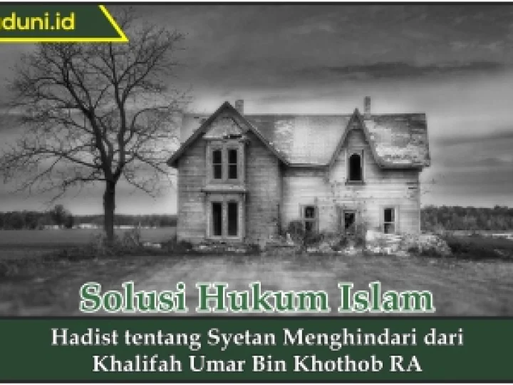 Hadis tentang Setan Menghindar dari Khalifah Umar Bin Khothob RA