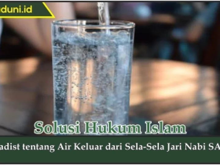 Hadis tentang Air Keluar dari Sela-Sela Jari Nabi SAW