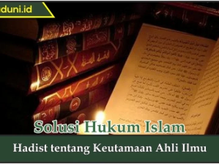 Hadis tentang Keutamaan Ahli Ilmu