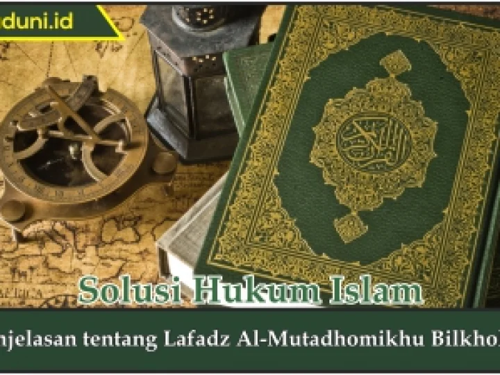 Penjelasan tentang Lafadz Al-Mutadhomikhu Bilkholuq