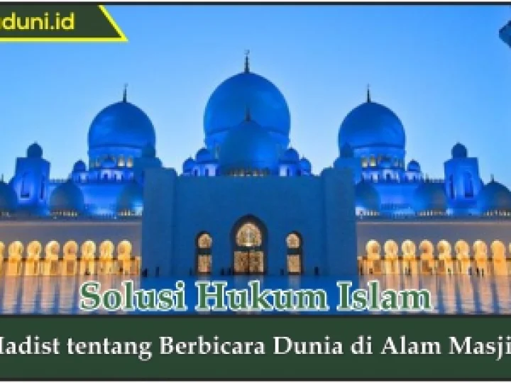 Hukum tentang Mebicarakan Dunia di dalam Masjid