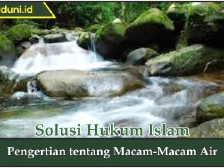 Pengertian tentang Macam-Macam Air