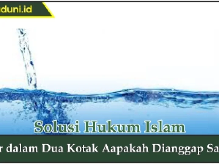 Air dalam Dua Kotak Aapakah Dianggap Satu?
