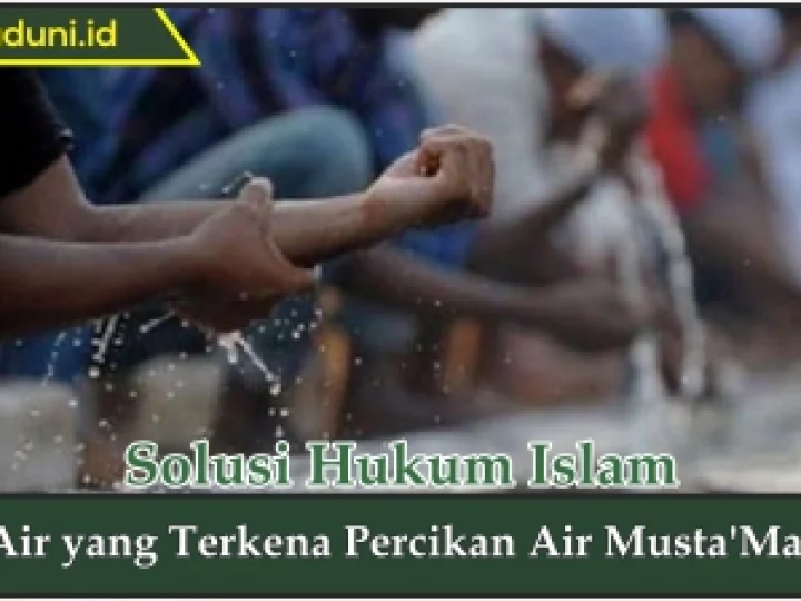 Hukum Air yang Terkena Percikan Air Musta'Mal