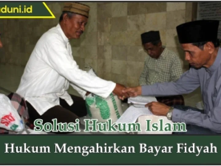 Hukum Mengakhirkan Membayar Fidyah