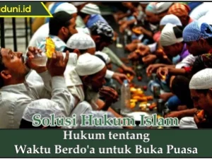 Hukum tentang Waktu Berdo'a untuk Buka Puasa