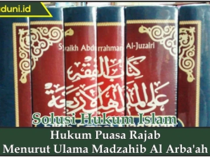 Hukum Puasa Rajab Menurut Ulama Madzahib Al Arba'ah