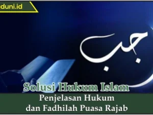 Penjelasan Hukum dan Fadhilah Puasa Rajab